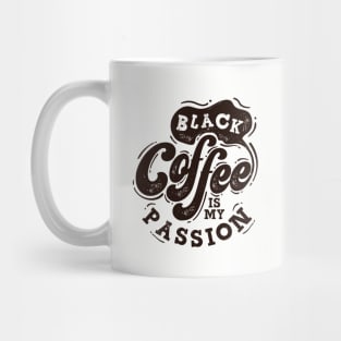 Black Coffee is my PASSION Mug